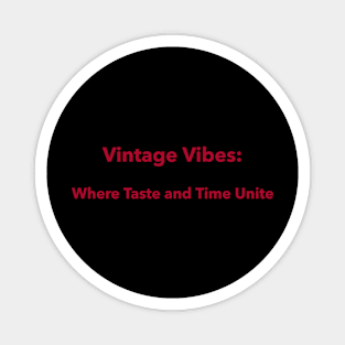 Vintage Vibes: Where Taste and Time Unite Wine Connoisseur Magnet